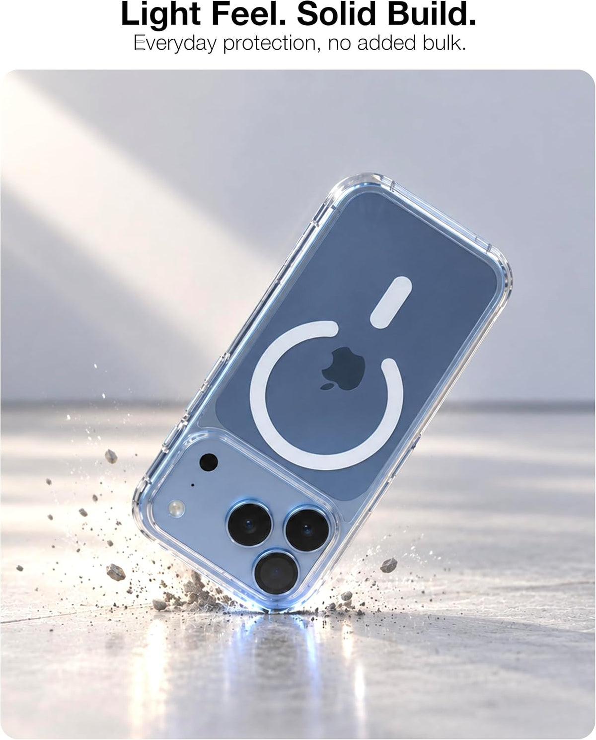 Lightweight clear case with everyday drop protection and no added bulk